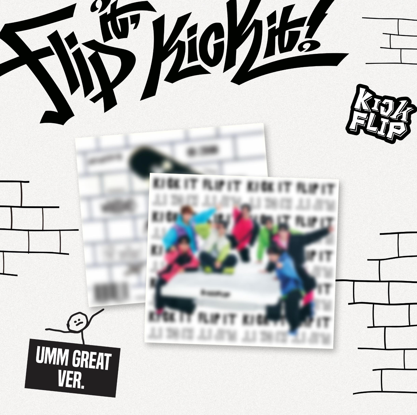 KICKFLIP - FLIP IT, KICK IT! (UMM GREAT VER)