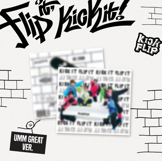 KICKFLIP - FLIP IT, KICK IT! (UMM GREAT VER)