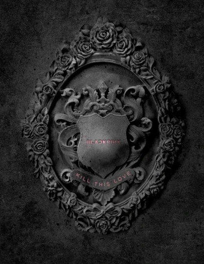 BLACKPINK - KILL THIS LOVE