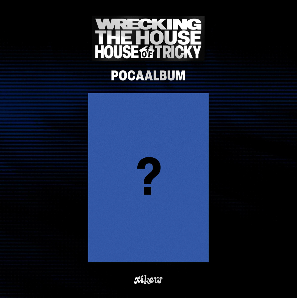 [PRE ORDER] XIKERS - HOUSE OF TRICKY : WRECKING THE HOUSE (POCAALBUM)